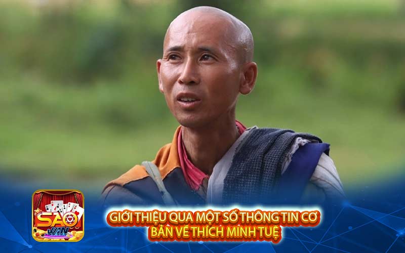 Giới thiệu qua một số thông tin cơ bản về Thích Minh Tuệ