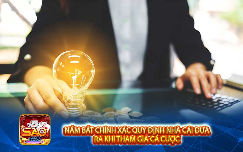 Nắm bắt chính xác quy định nhà cái đưa ra khi tham gia cá cược 