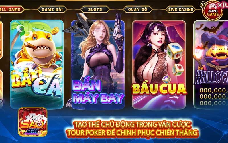 Tạo thế chủ động trong ván cược 
tour Poker để chinh phục chiến thắng 