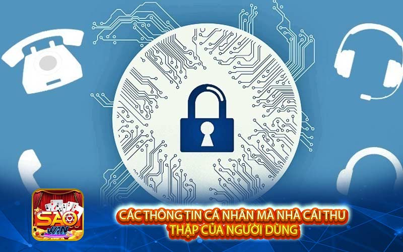 Các thông tin cá nhân mà nhà cái thu 
thập của người dùng